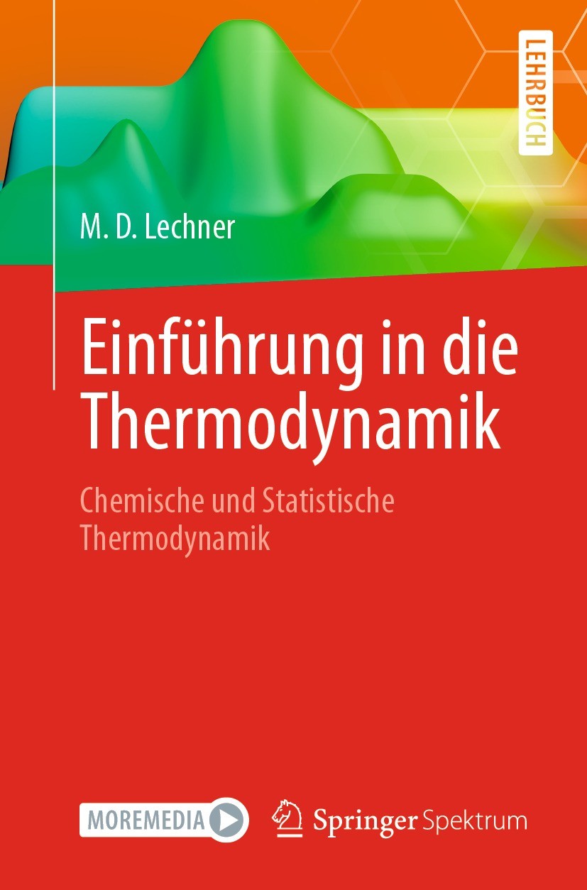 Titlebook: Einführung in die Thermodynamik; Chemische und Statis M. Dieter Lechner Textbook 2021 Der/die Herausgeber bzw. der/die Autor(en), exklusiv Titlebook: Einführung in die Thermodynamik; Chemische und Statis M. Dieter Lechner Textbook 2021 Der/die Herausgeber bzw. der/die Autor(en), exklusiv
