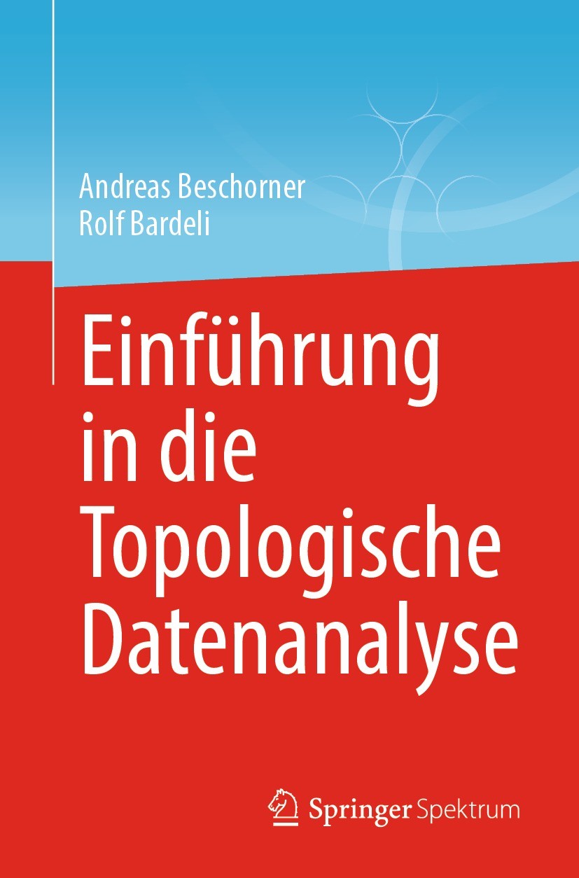 Titlebook: Einführung in die Topologische Datenanalyse; Andreas Beschorner,Rolf Bardeli Textbook 2023 Der/die Herausgeber bzw. der/die Autor(en), exk Titlebook: Einführung in die Topologische Datenanalyse; Andreas Beschorner,Rolf Bardeli Textbook 2023 Der/die Herausgeber bzw. der/die Autor(en), exk