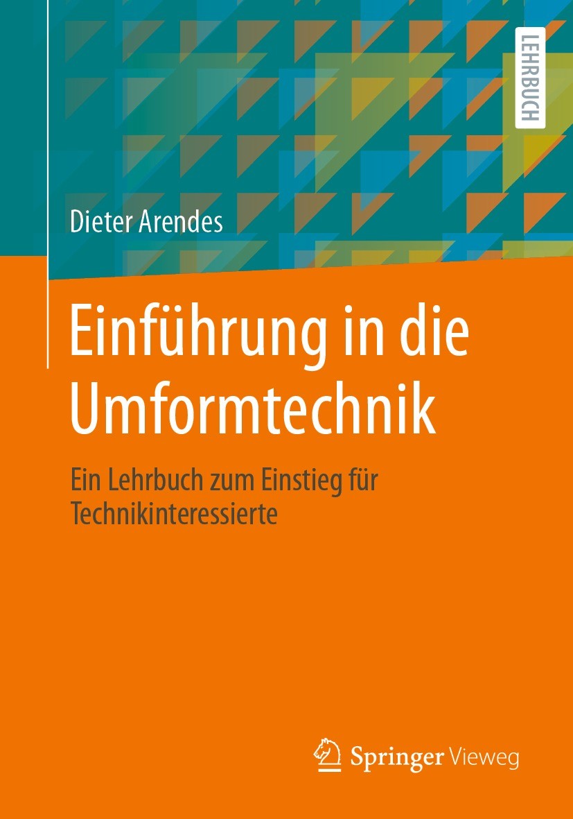 Titlebook: Einführung in die Umformtechnik; Ein Lehrbuch zum Ein Dieter Arendes Textbook 2023 Der/die Herausgeber bzw. der/die Autor(en), exklusiv liz Titlebook: Einführung in die Umformtechnik; Ein Lehrbuch zum Ein Dieter Arendes Textbook 2023 Der/die Herausgeber bzw. der/die Autor(en), exklusiv liz