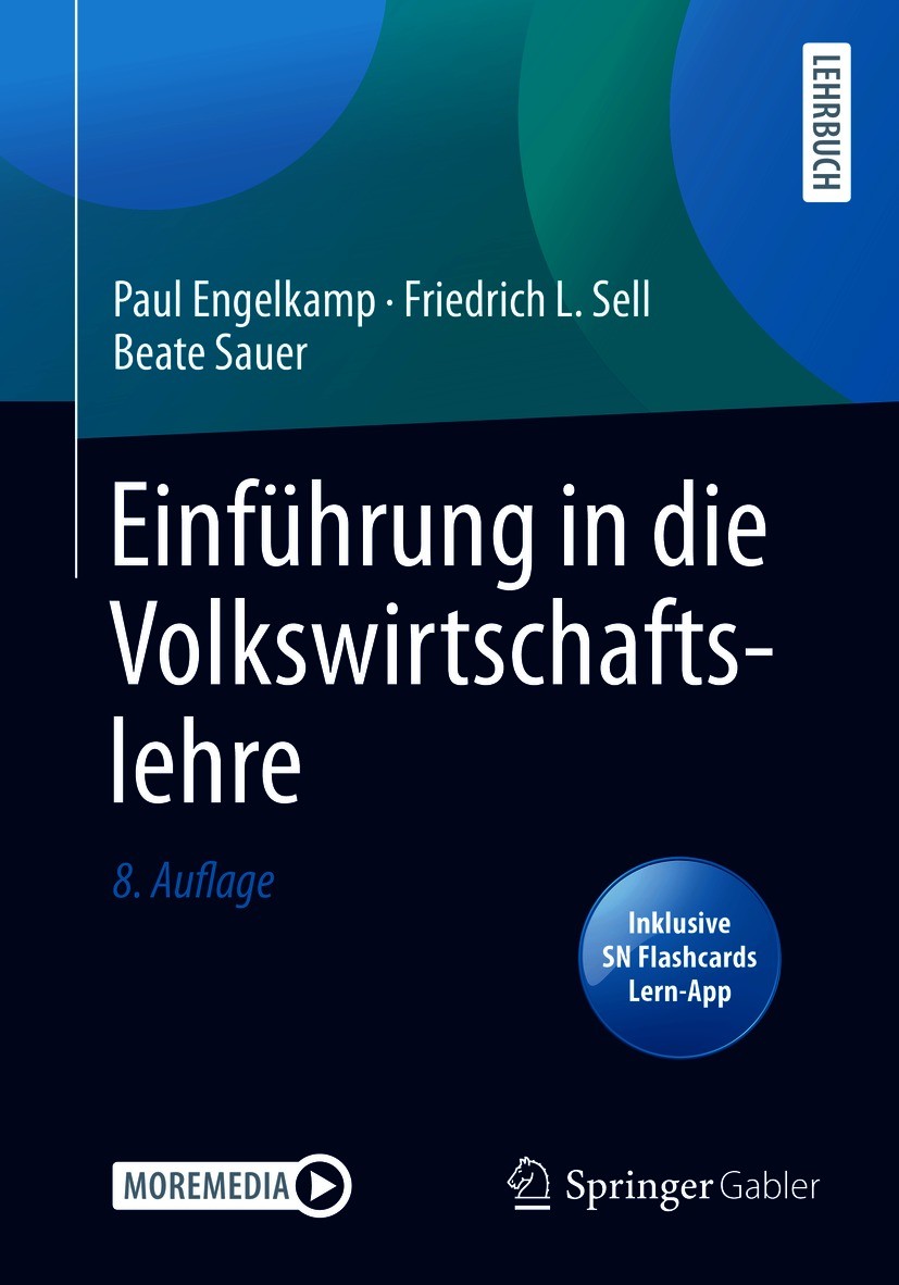 Titlebook: Einführung in die Volkswirtschaftslehre; Paul Engelkamp,Friedrich L. Sell,Beate Sauer Textbook 2020Latest edition Springer-Verlag GmbH Deu Titlebook: Einführung in die Volkswirtschaftslehre; Paul Engelkamp,Friedrich L. Sell,Beate Sauer Textbook 2020Latest edition Springer-Verlag GmbH Deu