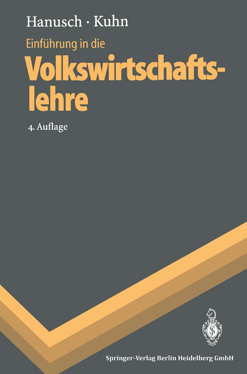 Titlebook: Einführung in die Volkswirtschaftslehre; Horst Hanusch,Thomas Kuhn Textbook 19984th edition Springer-Verlag Berlin Heidelberg 1998 Einführ Titlebook: Einführung in die Volkswirtschaftslehre; Horst Hanusch,Thomas Kuhn Textbook 19984th edition Springer-Verlag Berlin Heidelberg 1998 Einführ