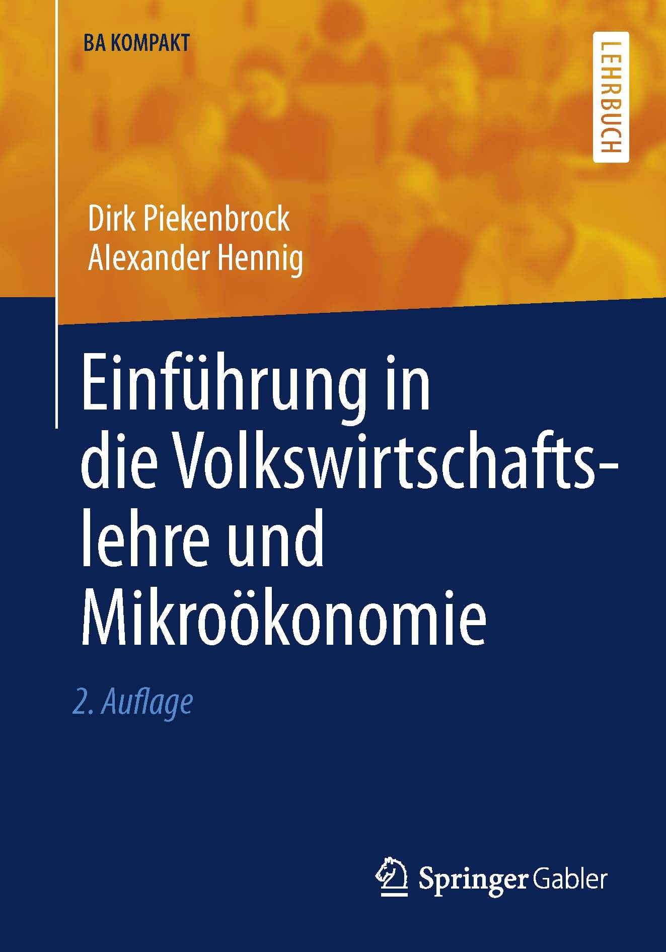 Titlebook: Einführung in die Volkswirtschaftslehre und Mikroökonomie; Dirk Piekenbrock,Alexander Hennig Textbook 2013Latest edition Springer-Verlag B Titlebook: Einführung in die Volkswirtschaftslehre und Mikroökonomie; Dirk Piekenbrock,Alexander Hennig Textbook 2013Latest edition Springer-Verlag B