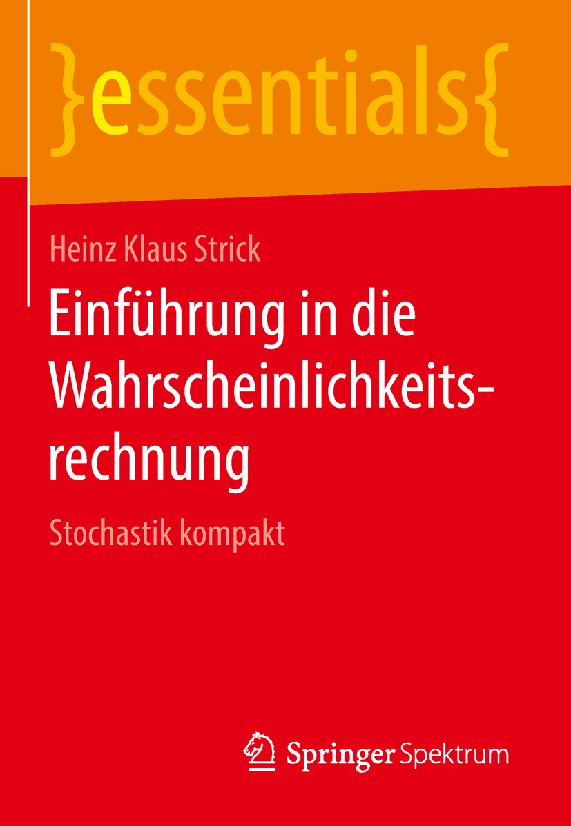 Titlebook: Einführung in die Wahrscheinlichkeitsrechnung; Stochastik kompakt Heinz Klaus Strick Book 2018 Springer Fachmedien Wiesbaden GmbH, ein Teil Titlebook: Einführung in die Wahrscheinlichkeitsrechnung; Stochastik kompakt Heinz Klaus Strick Book 2018 Springer Fachmedien Wiesbaden GmbH, ein Teil