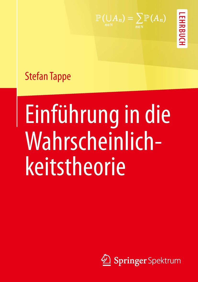 Titlebook: Einführung in die Wahrscheinlichkeitstheorie; Stefan Tappe Textbook 2013 Springer-Verlag Berlin Heidelberg 2013 Maßtheorie.Stochastik.Wahr Titlebook: Einführung in die Wahrscheinlichkeitstheorie; Stefan Tappe Textbook 2013 Springer-Verlag Berlin Heidelberg 2013 Maßtheorie.Stochastik.Wahr