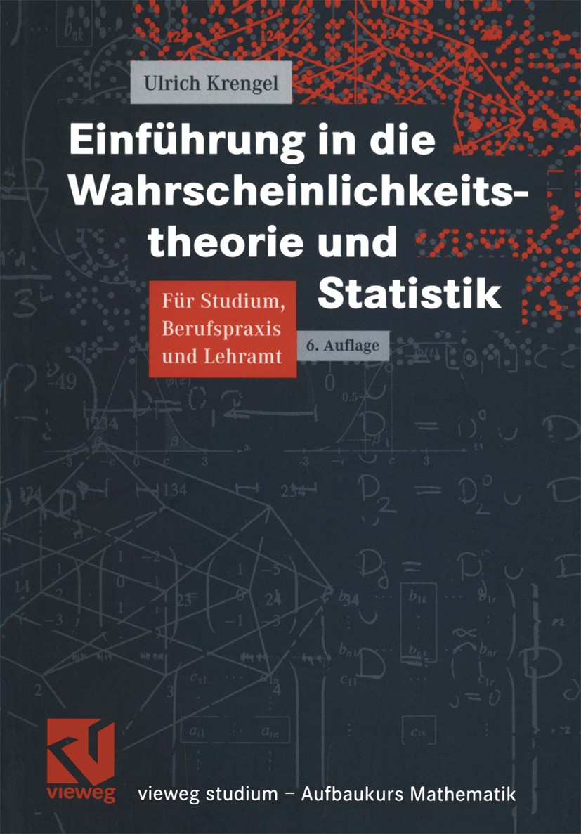 Titlebook: Einführung in die Wahrscheinlichkeitstheorie und Statistik; Ulrich Krengel Textbook 20026th edition Springer Fachmedien Wiesbaden 2002 Ern Titlebook: Einführung in die Wahrscheinlichkeitstheorie und Statistik; Ulrich Krengel Textbook 20026th edition Springer Fachmedien Wiesbaden 2002 Ern