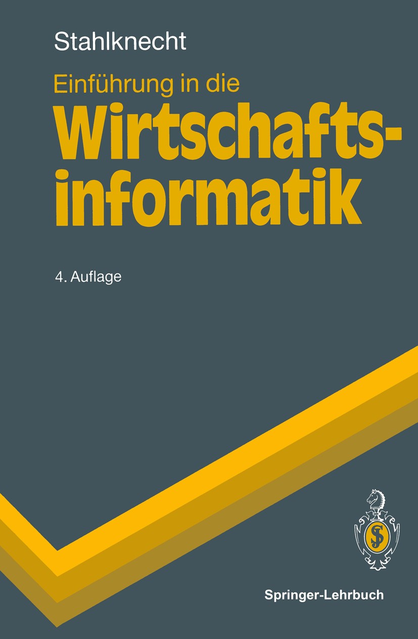 Titlebook: Einführung in die Wirtschaftsinformatik; Peter Stahlknecht Textbook 19894th edition Springer-Verlag Berlin Heidelberg 1989 Anwendungssyste Titlebook: Einführung in die Wirtschaftsinformatik; Peter Stahlknecht Textbook 19894th edition Springer-Verlag Berlin Heidelberg 1989 Anwendungssyste