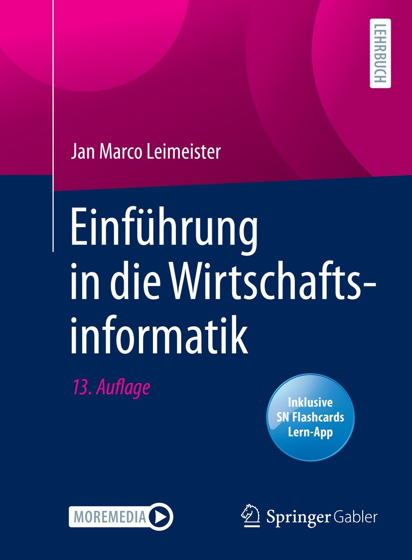 Titlebook: Einführung in die Wirtschaftsinformatik; Jan Marco Leimeister Textbook 2021Latest edition Springer-Verlag GmbH Deutschland, ein Teil von S Titlebook: Einführung in die Wirtschaftsinformatik; Jan Marco Leimeister Textbook 2021Latest edition Springer-Verlag GmbH Deutschland, ein Teil von S