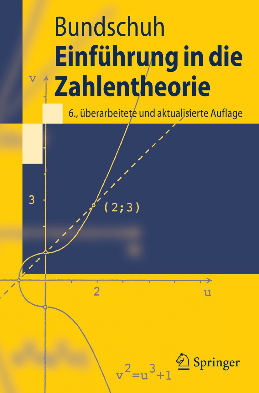 Titlebook: Einführung in die Zahlentheorie; Peter Bundschuh Textbook 2008Latest edition Springer-Verlag Berlin Heidelberg 2008 Irrationalität.Primzah Titlebook: Einführung in die Zahlentheorie; Peter Bundschuh Textbook 2008Latest edition Springer-Verlag Berlin Heidelberg 2008 Irrationalität.Primzah