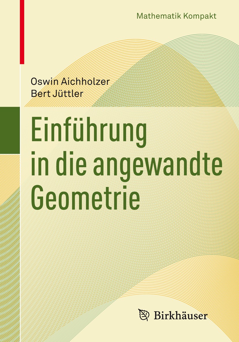 Titlebook: Einführung in die angewandte Geometrie; Oswin Aichholzer,Bert Jüttler Textbook 2014 Springer Basel 2014 Computational Geometry.Splinekurve Titlebook: Einführung in die angewandte Geometrie; Oswin Aichholzer,Bert Jüttler Textbook 2014 Springer Basel 2014 Computational Geometry.Splinekurve