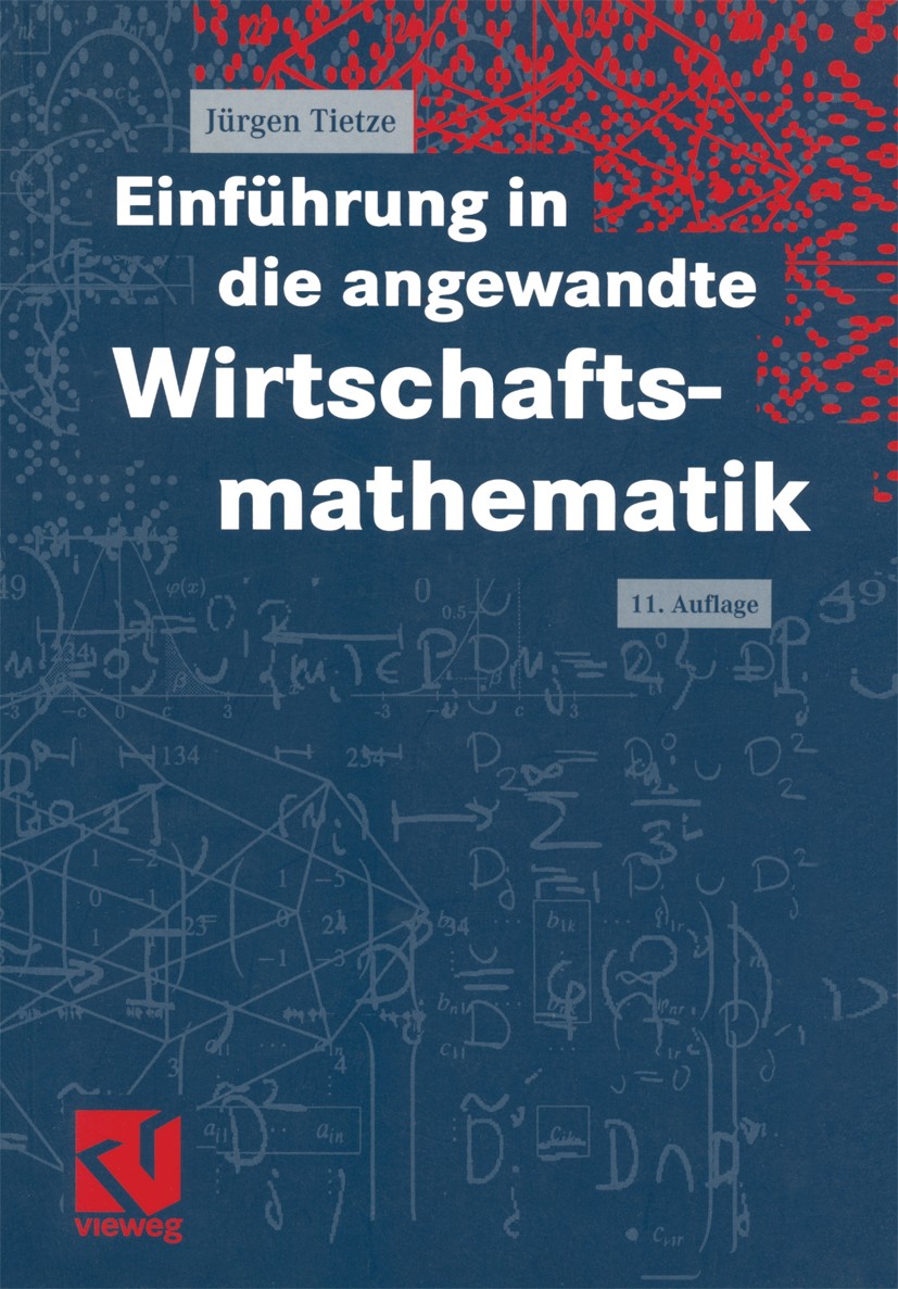 Titlebook: Einführung in die angewandte Wirtschaftsmathematik; Jürgen Tietze Textbook 200311th edition Springer Fachmedien Wiesbaden 2003 Differentia Titlebook: Einführung in die angewandte Wirtschaftsmathematik; Jürgen Tietze Textbook 200311th edition Springer Fachmedien Wiesbaden 2003 Differentia