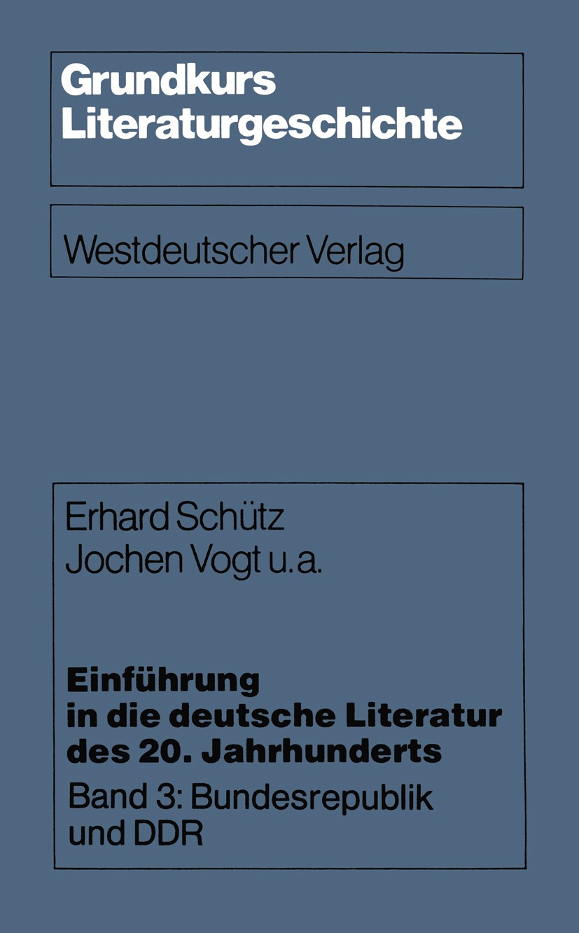 Titlebook: Einführung in die deutsche Literatur des 20. Jahrhunderts; Band 3: Bundesrepubl Erhard Schütz,Jochen Vogt Book 1980 Springer Fachmedien Wie Titlebook: Einführung in die deutsche Literatur des 20. Jahrhunderts; Band 3: Bundesrepubl Erhard Schütz,Jochen Vogt Book 1980 Springer Fachmedien Wie