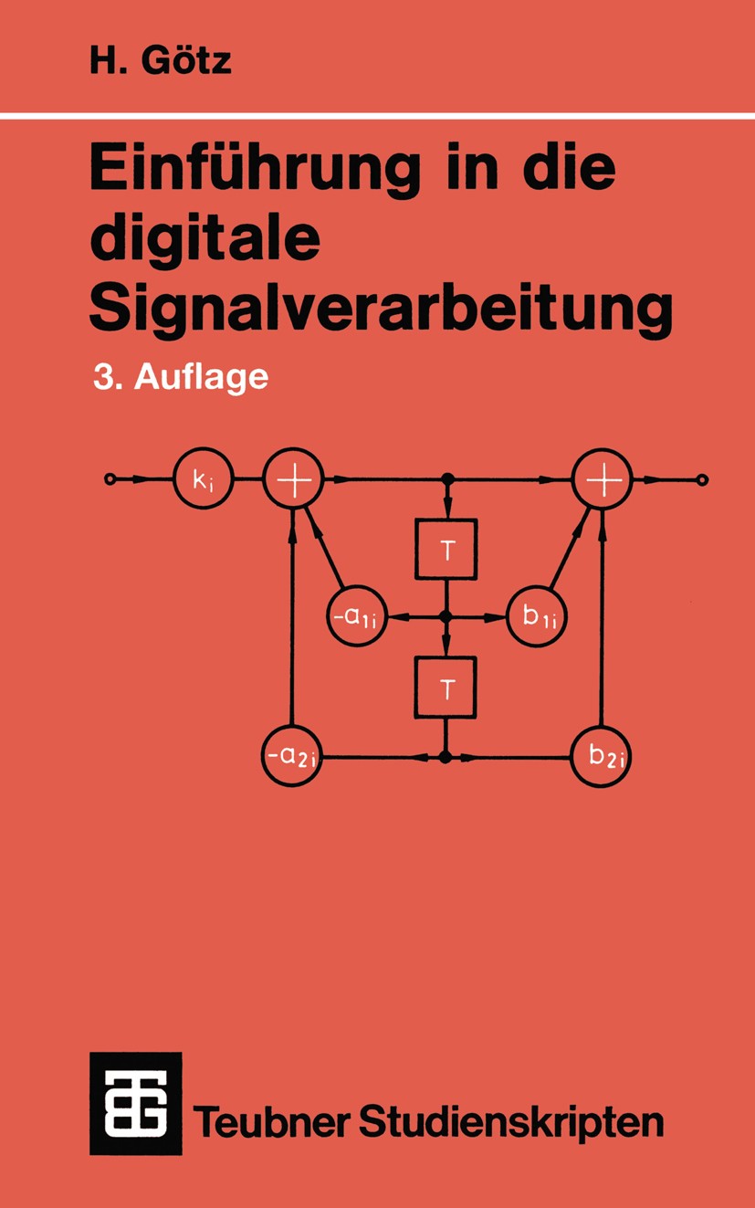 Titlebook: Einführung in die digitale Signalverarbeitung; Hermann Götz Textbook 1998Latest edition Springer Fachmedien Wiesbaden 1998 Algorithmen.Ber Titlebook: Einführung in die digitale Signalverarbeitung; Hermann Götz Textbook 1998Latest edition Springer Fachmedien Wiesbaden 1998 Algorithmen.Ber