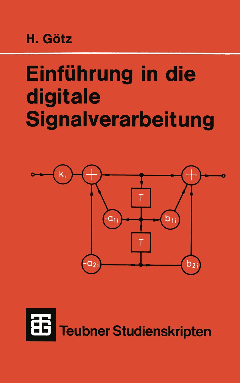 Titlebook: Einführung in die digitale Signalverarbeitung; Hermann Götz Textbook 1990 Springer Fachmedien Wiesbaden 1990 Entwurf.FIR-Filter.Fouriertra Titlebook: Einführung in die digitale Signalverarbeitung; Hermann Götz Textbook 1990 Springer Fachmedien Wiesbaden 1990 Entwurf.FIR-Filter.Fouriertra
