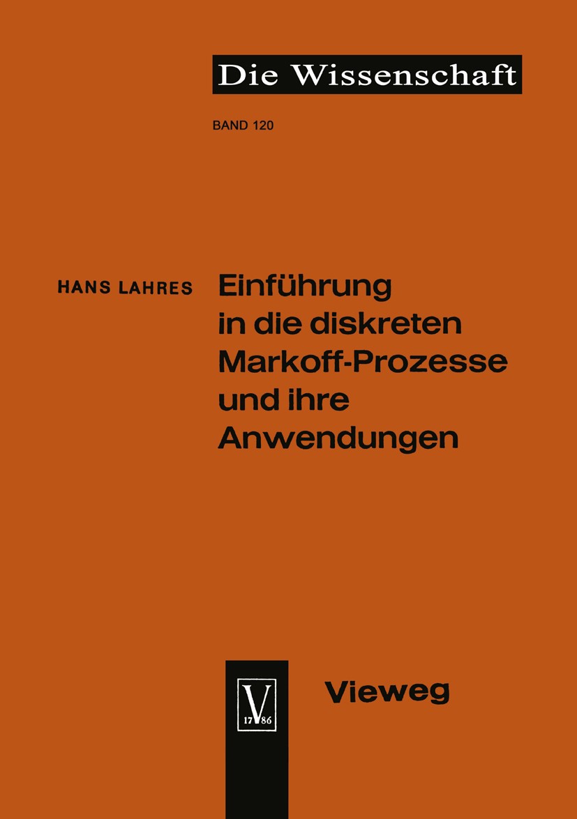 Titlebook: Einführung in die diskreten Markoff-Prozesse und ihre Anwendungen; Hans Lahres Book 1964 Springer Fachmedien Wiesbaden 1964 Abbildungen.Be Titlebook: Einführung in die diskreten Markoff-Prozesse und ihre Anwendungen; Hans Lahres Book 1964 Springer Fachmedien Wiesbaden 1964 Abbildungen.Be