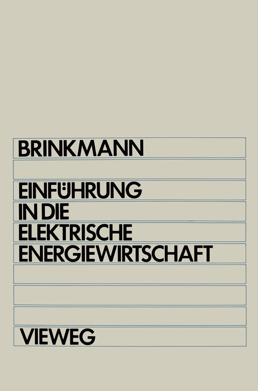 Titlebook: Einführung in die elektrische Energiewirtschaft; Studienbuch für Elek Karl Brinkmann Book 1980Latest edition Springer Fachmedien Wiesbaden Titlebook: Einführung in die elektrische Energiewirtschaft; Studienbuch für Elek Karl Brinkmann Book 1980Latest edition Springer Fachmedien Wiesbaden