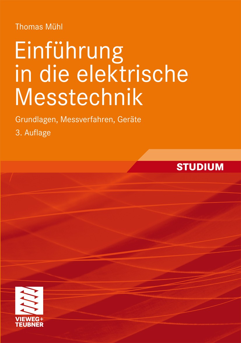 Titlebook: Einführung in die elektrische Messtechnik; Grundlagen, Messverf Thomas Mühl Textbook 20083rd edition Vieweg+Teubner Verlag | Springer Fachm Titlebook: Einführung in die elektrische Messtechnik; Grundlagen, Messverf Thomas Mühl Textbook 20083rd edition Vieweg+Teubner Verlag | Springer Fachm