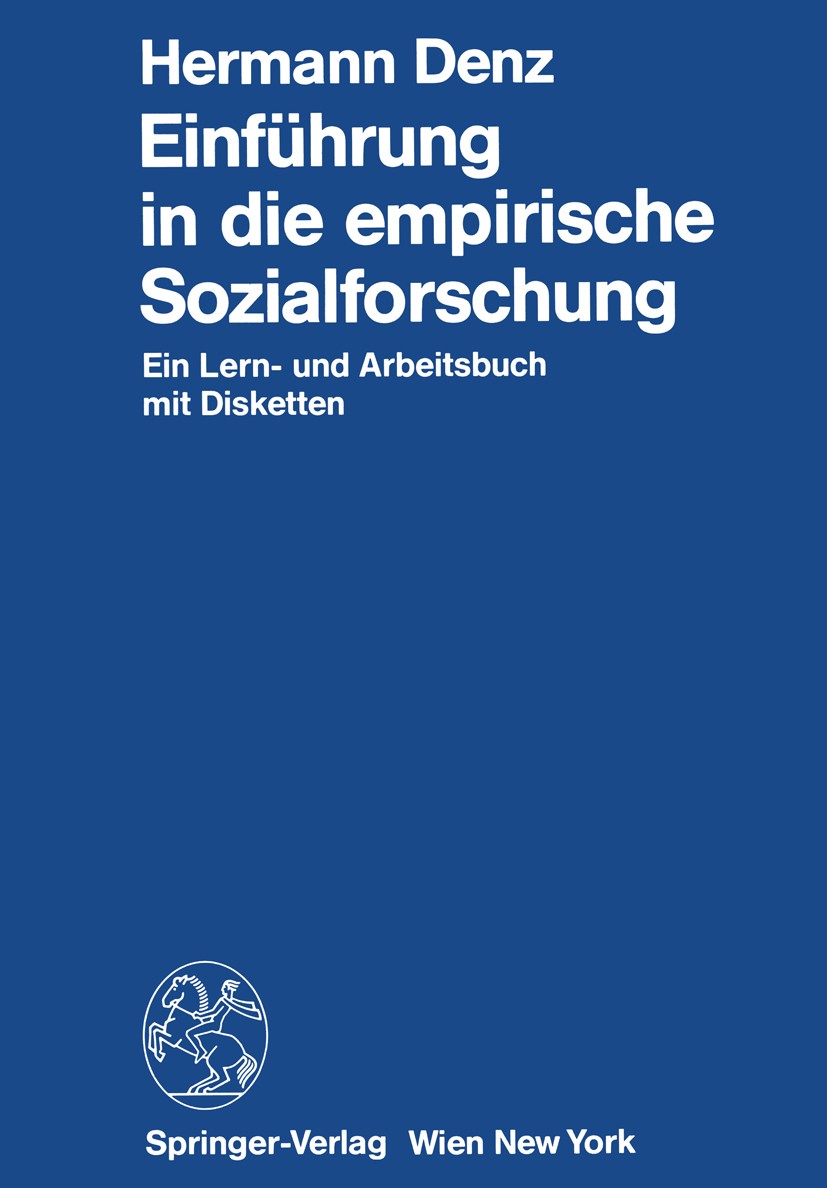 Titlebook: Einführung in die empirische Sozialforschung; Ein Lern- und Arbeit Hermann Denz Book 1989 Springer-Verlag/Wien 1989 Auswertungsverfahren.Be Titlebook: Einführung in die empirische Sozialforschung; Ein Lern- und Arbeit Hermann Denz Book 1989 Springer-Verlag/Wien 1989 Auswertungsverfahren.Be