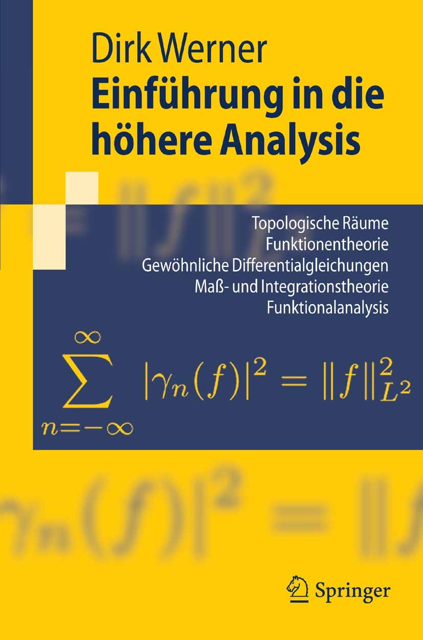 Titlebook: Einführung in die höhere Analysis; Topologische Räume, Dirk Werner Textbook 20061st edition Springer-Verlag Berlin Heidelberg 2006 Analysi Titlebook: Einführung in die höhere Analysis; Topologische Räume, Dirk Werner Textbook 20061st edition Springer-Verlag Berlin Heidelberg 2006 Analysi