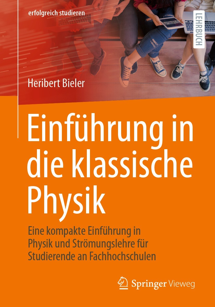 Titlebook: Einführung in die klassische Physik; Eine kompakte Einfüh Heribert Bieler Textbook 2023 Der/die Herausgeber bzw. der/die Autor(en), exklusi Titlebook: Einführung in die klassische Physik; Eine kompakte Einfüh Heribert Bieler Textbook 2023 Der/die Herausgeber bzw. der/die Autor(en), exklusi