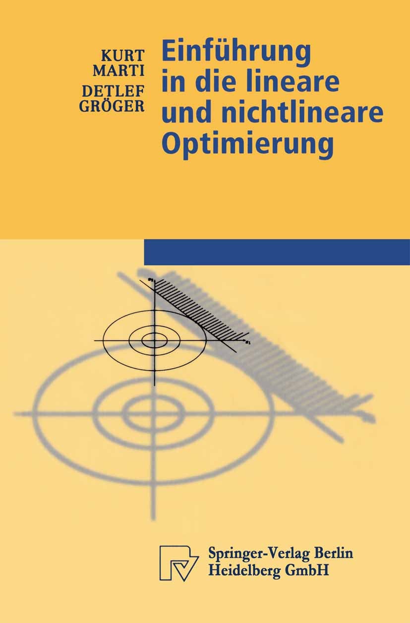 Titlebook: Einführung in die lineare und nichtlineare Optimierung; Kurt Marti,Detlef Gröger Textbook 2000 Springer-Verlag Berlin Heidelberg 2000 Algo Titlebook: Einführung in die lineare und nichtlineare Optimierung; Kurt Marti,Detlef Gröger Textbook 2000 Springer-Verlag Berlin Heidelberg 2000 Algo