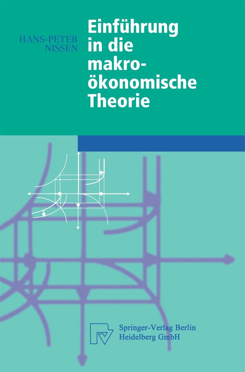 Titlebook: Einführung in die makroökonomische Theorie; Hans-Peter Nissen Textbook 1999 Springer-Verlag Berlin Heidelberg 1999 Angebot und Nachfrage.A Titlebook: Einführung in die makroökonomische Theorie; Hans-Peter Nissen Textbook 1999 Springer-Verlag Berlin Heidelberg 1999 Angebot und Nachfrage.A