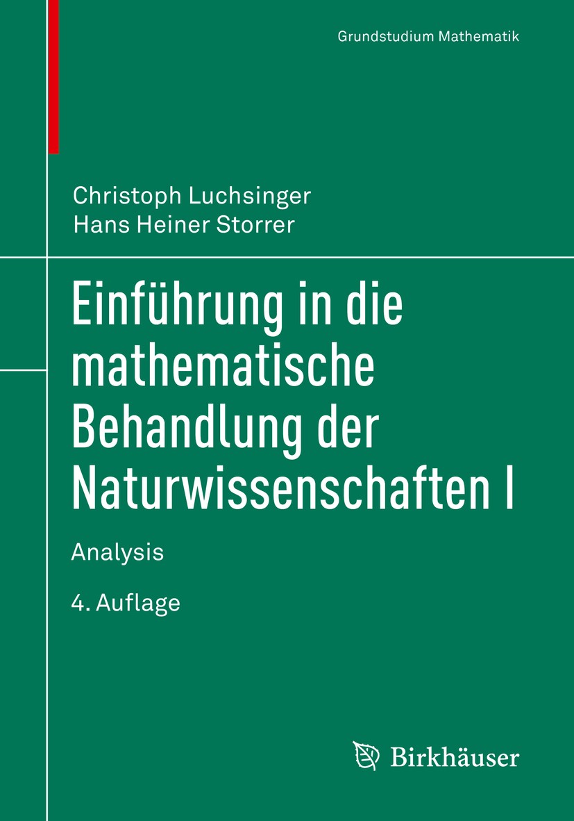Titlebook: Einführung in die mathematische Behandlung der Naturwissenschaften I; Analysis Christoph Luchsinger,Hans Heiner Storrer Textbook 2020Latest Titlebook: Einführung in die mathematische Behandlung der Naturwissenschaften I; Analysis Christoph Luchsinger,Hans Heiner Storrer Textbook 2020Latest