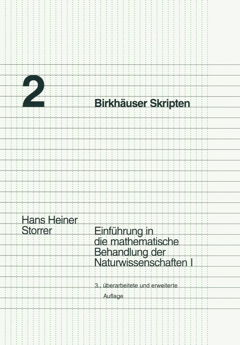 Titlebook: Einführung in die mathematische Behandlung der Naturwissenschaften I; Hans Heiner Storrer Book 19923rd edition Springer Basel AG 1992 Able Titlebook: Einführung in die mathematische Behandlung der Naturwissenschaften I; Hans Heiner Storrer Book 19923rd edition Springer Basel AG 1992 Able
