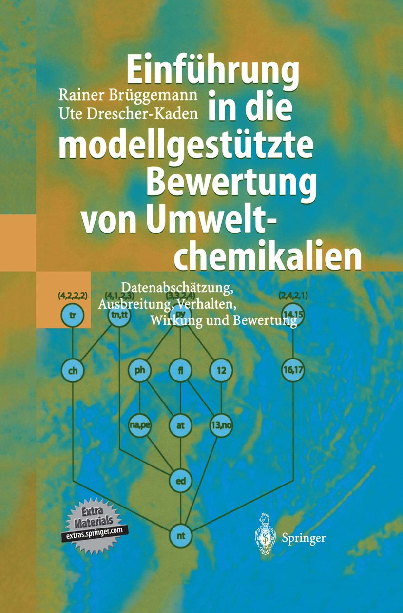 Titlebook: Einführung in die modellgestützte Bewertung von Umweltchemikalien; Datenabschätzung, Au Rainer Brüggemann,Ute Drescher-Kaden Book 2003 Spri Titlebook: Einführung in die modellgestützte Bewertung von Umweltchemikalien; Datenabschätzung, Au Rainer Brüggemann,Ute Drescher-Kaden Book 2003 Spri