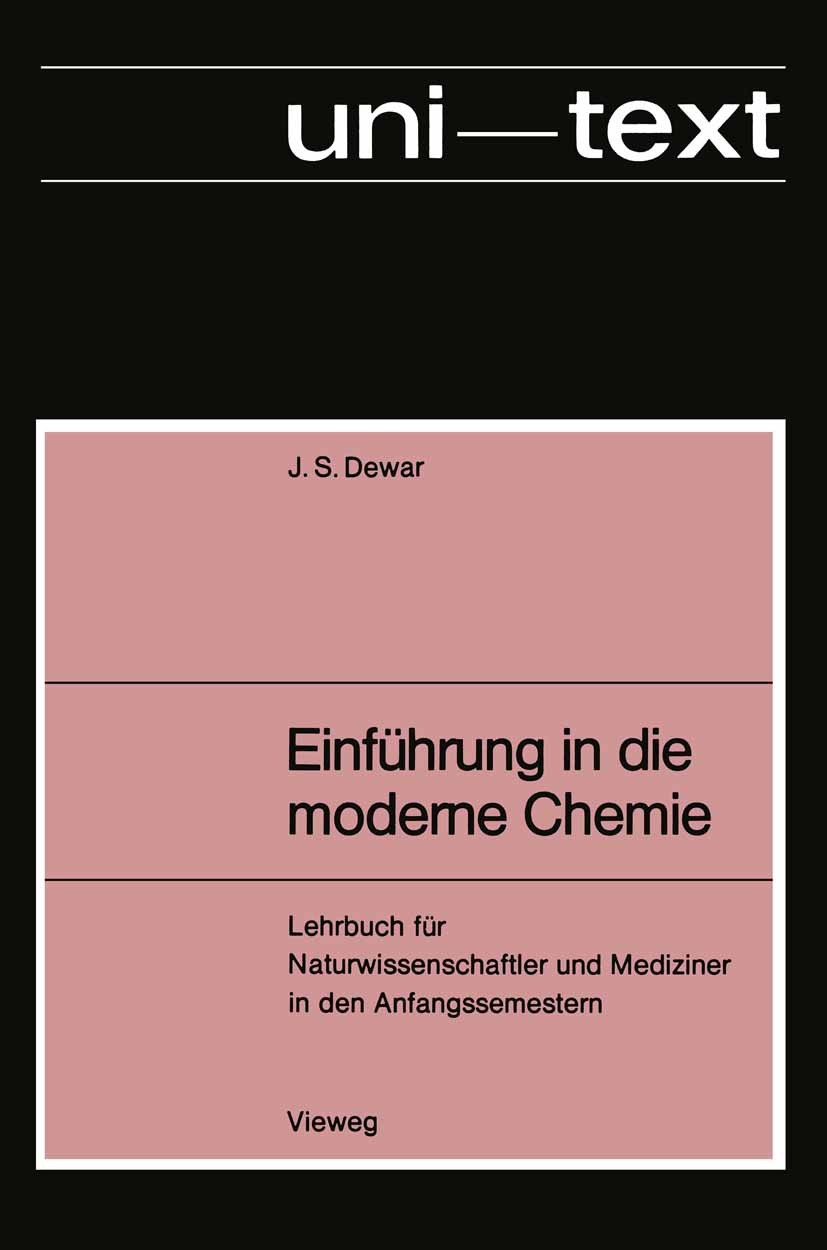 Titlebook: Einführung in die moderne Chemie; Lehrbuch für Naturwi Michael J. S. Dewar Book 1970 Springer Fachmedien Wiesbaden 1970 Chemie.Elektronen.G Titlebook: Einführung in die moderne Chemie; Lehrbuch für Naturwi Michael J. S. Dewar Book 1970 Springer Fachmedien Wiesbaden 1970 Chemie.Elektronen.G