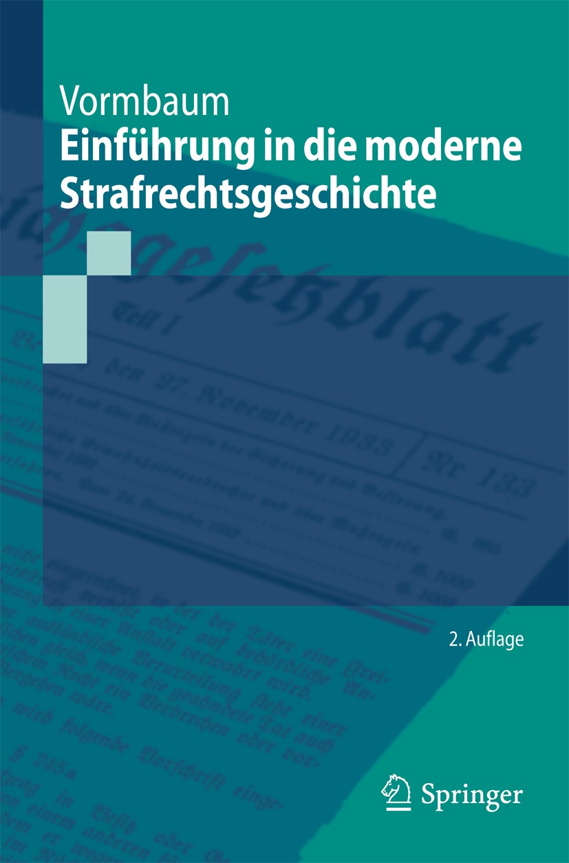 Titlebook: Einführung in die moderne Strafrechtsgeschichte; Thomas Vormbaum Textbook 20112nd edition Springer-Verlag Berlin Heidelberg 2011 Moderne S Titlebook: Einführung in die moderne Strafrechtsgeschichte; Thomas Vormbaum Textbook 20112nd edition Springer-Verlag Berlin Heidelberg 2011 Moderne S