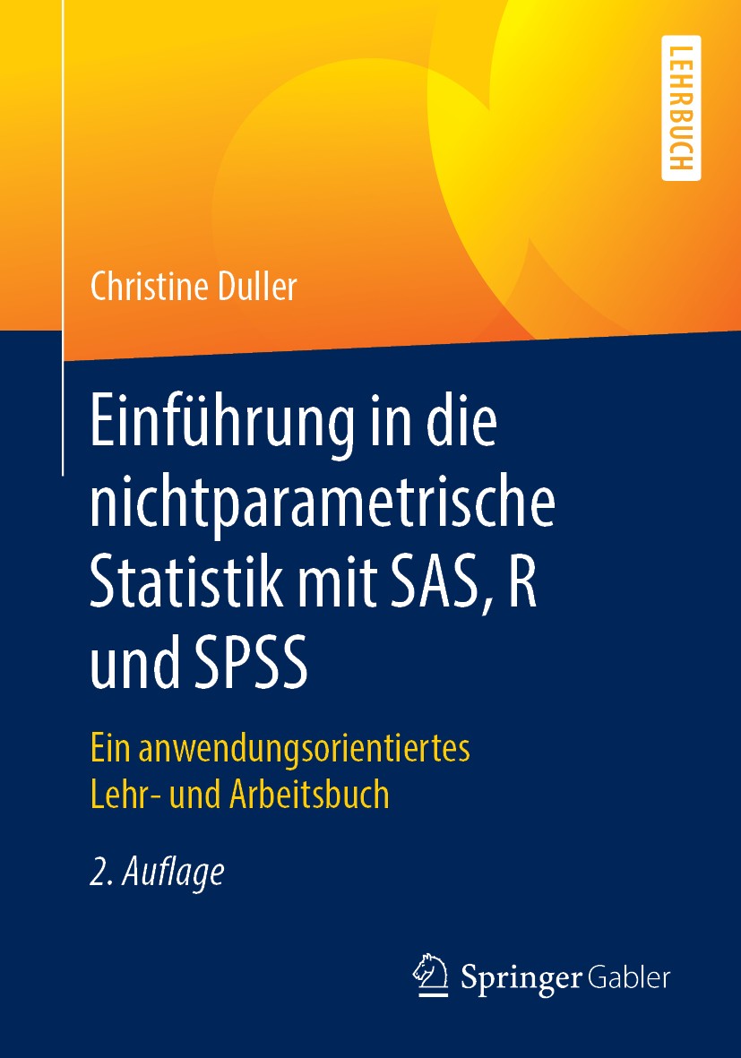 Titlebook: Einführung in die nichtparametrische Statistik mit SAS, R und SPSS; Ein anwendungsorient Christine Duller Textbook 2018Latest edition Sprin Titlebook: Einführung in die nichtparametrische Statistik mit SAS, R und SPSS; Ein anwendungsorient Christine Duller Textbook 2018Latest edition Sprin