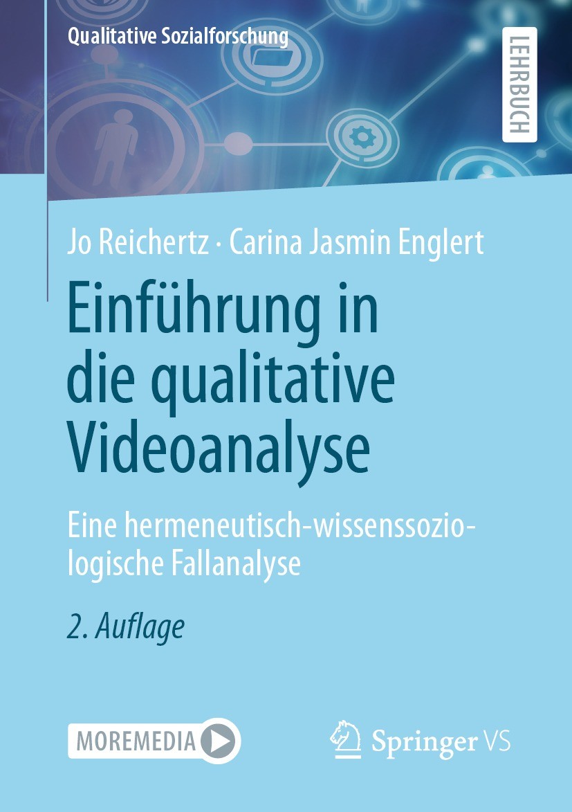 Titlebook: Einführung in die qualitative Videoanalyse; Eine hermeneutisch-w Jo Reichertz,Carina Jasmin Englert Textbook 2021Latest edition Der/die Her Titlebook: Einführung in die qualitative Videoanalyse; Eine hermeneutisch-w Jo Reichertz,Carina Jasmin Englert Textbook 2021Latest edition Der/die Her