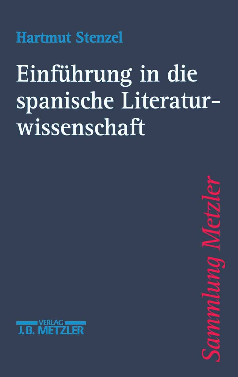 Titlebook: Einführung in die spanische Literaturwissenschaft; Hartmut Stenzel Book 20011st edition Springer-Verlag Berlin Heidelberg 2001 Interpretat Titlebook: Einführung in die spanische Literaturwissenschaft; Hartmut Stenzel Book 20011st edition Springer-Verlag Berlin Heidelberg 2001 Interpretat