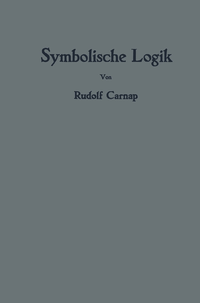 Titlebook: Einführung in die symbolische Logik; mit besonderer Berüc Rudolf Carnap Book 19541st edition Springer-Verlag Wien 1954 Carnap.Logik.Mathema Titlebook: Einführung in die symbolische Logik; mit besonderer Berüc Rudolf Carnap Book 19541st edition Springer-Verlag Wien 1954 Carnap.Logik.Mathema