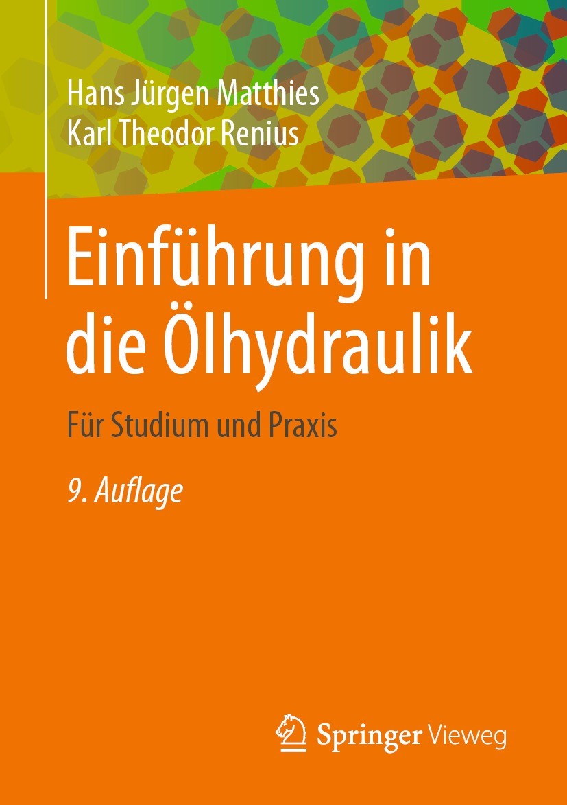 Titlebook: Einführung in die Ölhydraulik; Für Studium und Prax Hans Jürgen Matthies,Karl Theodor Renius Textbook 2021Latest edition Der/die Herausgebe Titlebook: Einführung in die Ölhydraulik; Für Studium und Prax Hans Jürgen Matthies,Karl Theodor Renius Textbook 2021Latest edition Der/die Herausgebe