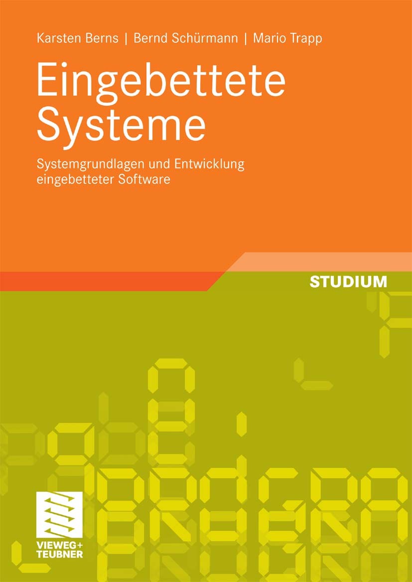 Titlebook: Eingebettete Systeme; Systemgrundlagen und Karsten Berns,Schürmann Bernd,Mario Trapp Textbook 2010 Vieweg+Teubner Verlag | Springer Fachmed Titlebook: Eingebettete Systeme; Systemgrundlagen und Karsten Berns,Schürmann Bernd,Mario Trapp Textbook 2010 Vieweg+Teubner Verlag | Springer Fachmed
