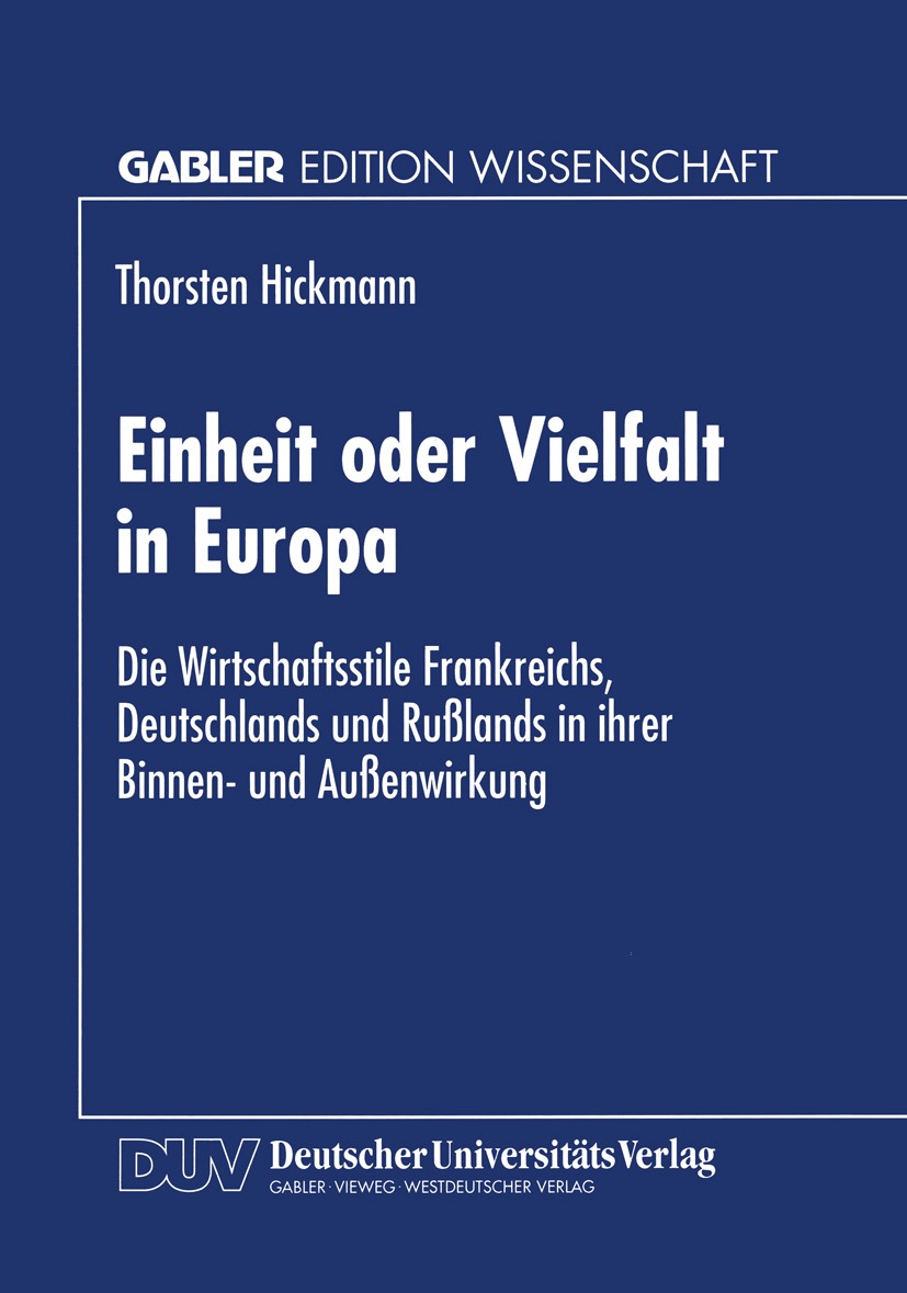 Titlebook: Einheit oder Vielfalt in Europa; Die Wirtschaftsstile Thorsten Hickmann Textbook 1996 Springer Fachmedien Wiesbaden 1996 Direktinvestition. Titlebook: Einheit oder Vielfalt in Europa; Die Wirtschaftsstile Thorsten Hickmann Textbook 1996 Springer Fachmedien Wiesbaden 1996 Direktinvestition.
