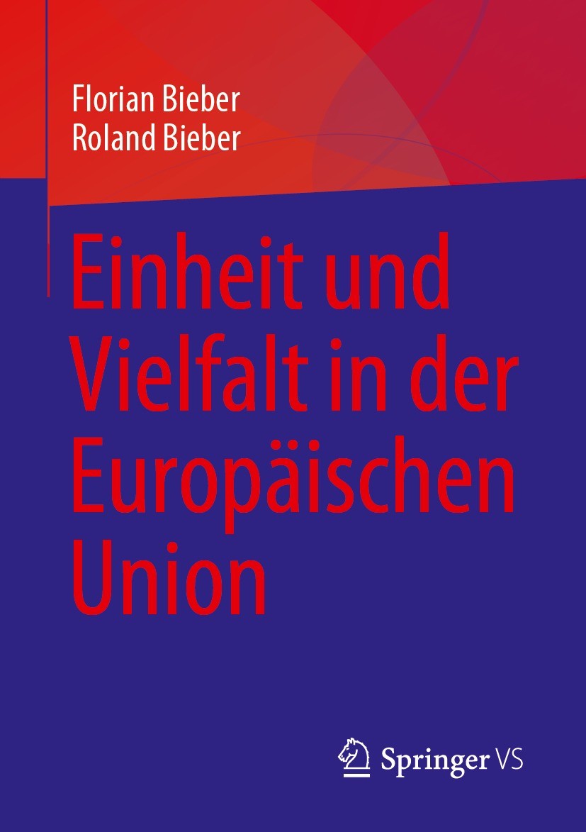 Titlebook: Einheit und Vielfalt in der Europäischen Union; Florian Bieber,Roland Bieber Book 2023 Der/die Herausgeber bzw. der/die Autor(en), exklusi Titlebook: Einheit und Vielfalt in der Europäischen Union; Florian Bieber,Roland Bieber Book 2023 Der/die Herausgeber bzw. der/die Autor(en), exklusi