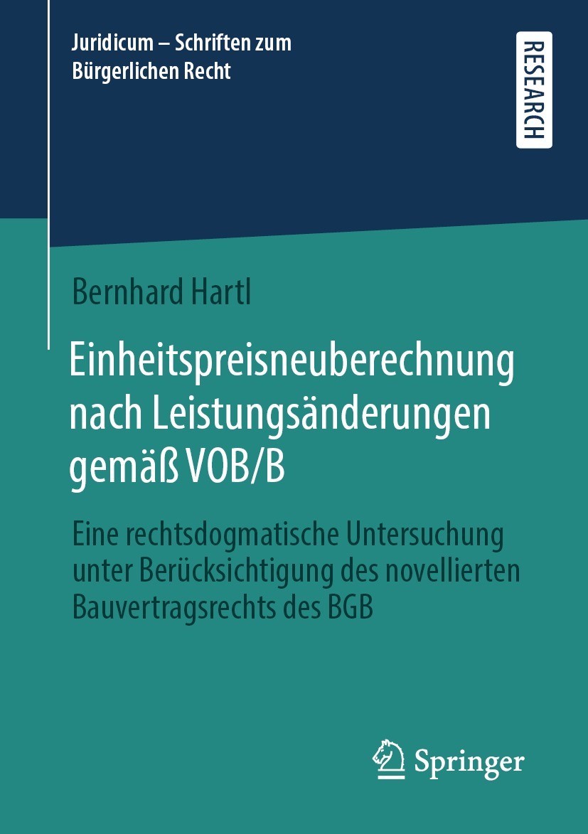 Titlebook: Einheitspreisneuberechnung nach Leistungsänderungen gemäß VOB/B; Eine rechtsdogmatisc Bernhard Hartl Book 2022 Der/die Herausgeber bzw. der Titlebook: Einheitspreisneuberechnung nach Leistungsänderungen gemäß VOB/B; Eine rechtsdogmatisc Bernhard Hartl Book 2022 Der/die Herausgeber bzw. der