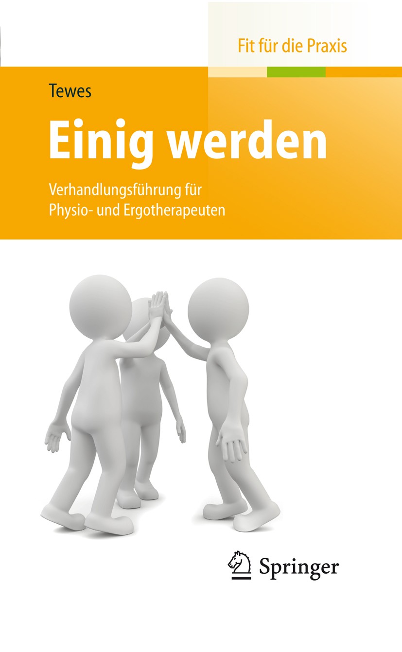 Titlebook: Einig werden; Verhandlungsführung Renate Tewes Book 2014 Springer-Verlag Berlin Heidelberg 2014 Stil einer Verhandlung.Verhandlungsablauf. Titlebook: Einig werden; Verhandlungsführung Renate Tewes Book 2014 Springer-Verlag Berlin Heidelberg 2014 Stil einer Verhandlung.Verhandlungsablauf.