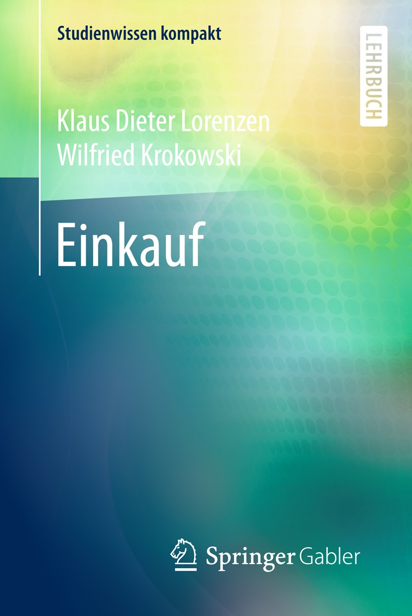 Titlebook: Einkauf; Klaus Dieter Lorenzen,Wilfried Krokowski Textbook 20181st edition Springer Fachmedien Wiesbaden GmbH 2018 Beschaffung.Einkauf.Ein Titlebook: Einkauf; Klaus Dieter Lorenzen,Wilfried Krokowski Textbook 20181st edition Springer Fachmedien Wiesbaden GmbH 2018 Beschaffung.Einkauf.Ein