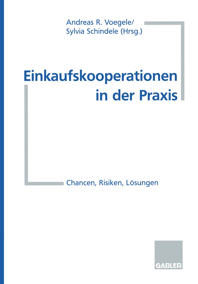 Titlebook: Einkaufskooperationen in der Praxis; Chancen, Risiken, Lö Andreas R. Voegele,Sylvia Schindele Textbook 1998 Betriebswirtschaftlicher Verlag Titlebook: Einkaufskooperationen in der Praxis; Chancen, Risiken, Lö Andreas R. Voegele,Sylvia Schindele Textbook 1998 Betriebswirtschaftlicher Verlag