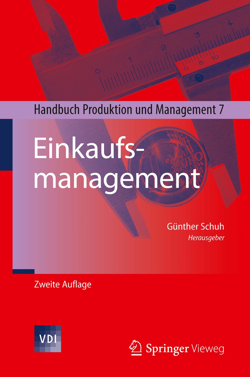 Titlebook: Einkaufsmanagement; Handbuch Produktion Günther Schuh Book 2014Latest edition Springer-Verlag GmbH Deutschland, ein Teil von Springer Natu Titlebook: Einkaufsmanagement; Handbuch Produktion Günther Schuh Book 2014Latest edition Springer-Verlag GmbH Deutschland, ein Teil von Springer Natu
