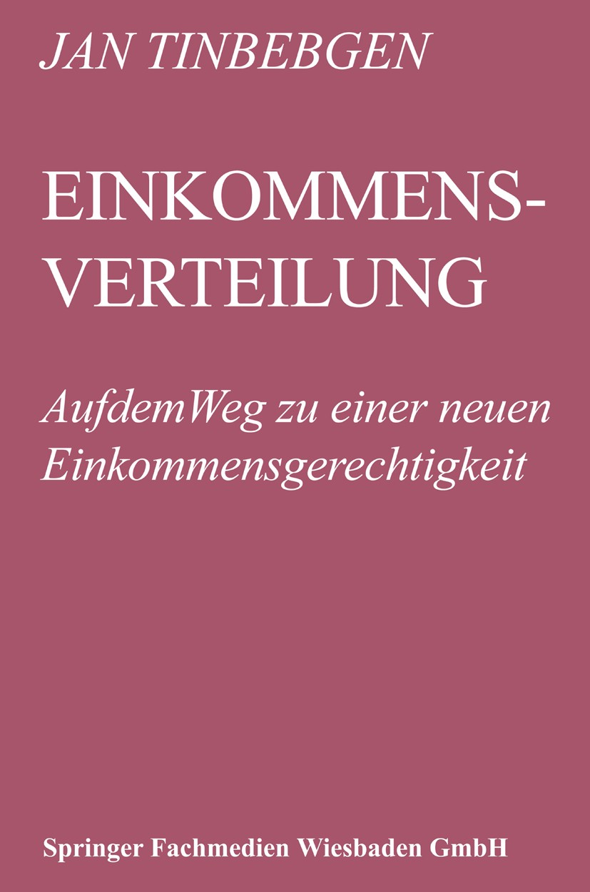 Titlebook: Einkommensverteilung; Auf dem Weg zu einer Jan Tinbergen Book 1978 Springer Fachmedien Wiesbaden 1978 Angebot.Einkommen.Einkommensverteilun Titlebook: Einkommensverteilung; Auf dem Weg zu einer Jan Tinbergen Book 1978 Springer Fachmedien Wiesbaden 1978 Angebot.Einkommen.Einkommensverteilun