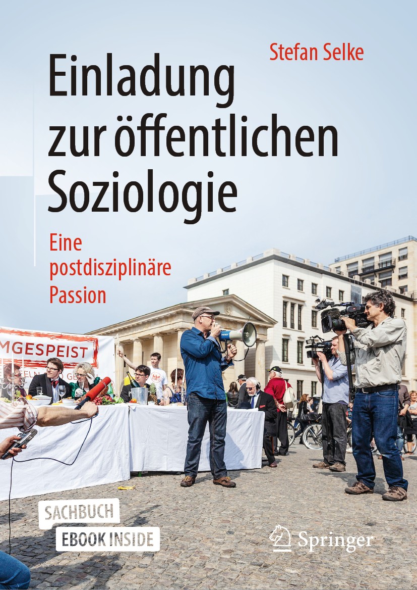 Titlebook: Einladung zur öffentlichen Soziologie; Eine postdisziplinär Stefan Selke Book 2020Latest edition Springer Fachmedien Wiesbaden GmbH, ein Te Titlebook: Einladung zur öffentlichen Soziologie; Eine postdisziplinär Stefan Selke Book 2020Latest edition Springer Fachmedien Wiesbaden GmbH, ein Te