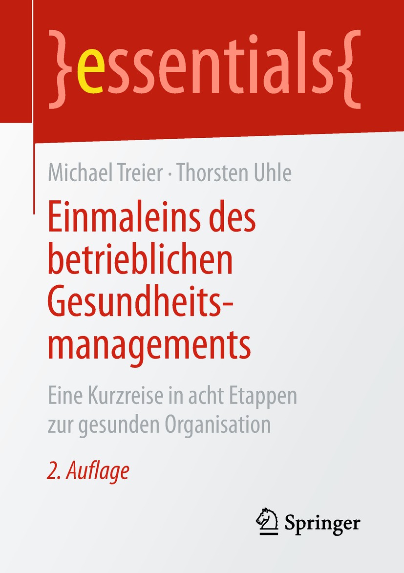 Titlebook: Einmaleins des betrieblichen Gesundheitsmanagements; Eine Kurzreise in ac Michael Treier,Thorsten Uhle Book 2019Latest edition Springer Fac Titlebook: Einmaleins des betrieblichen Gesundheitsmanagements; Eine Kurzreise in ac Michael Treier,Thorsten Uhle Book 2019Latest edition Springer Fac
