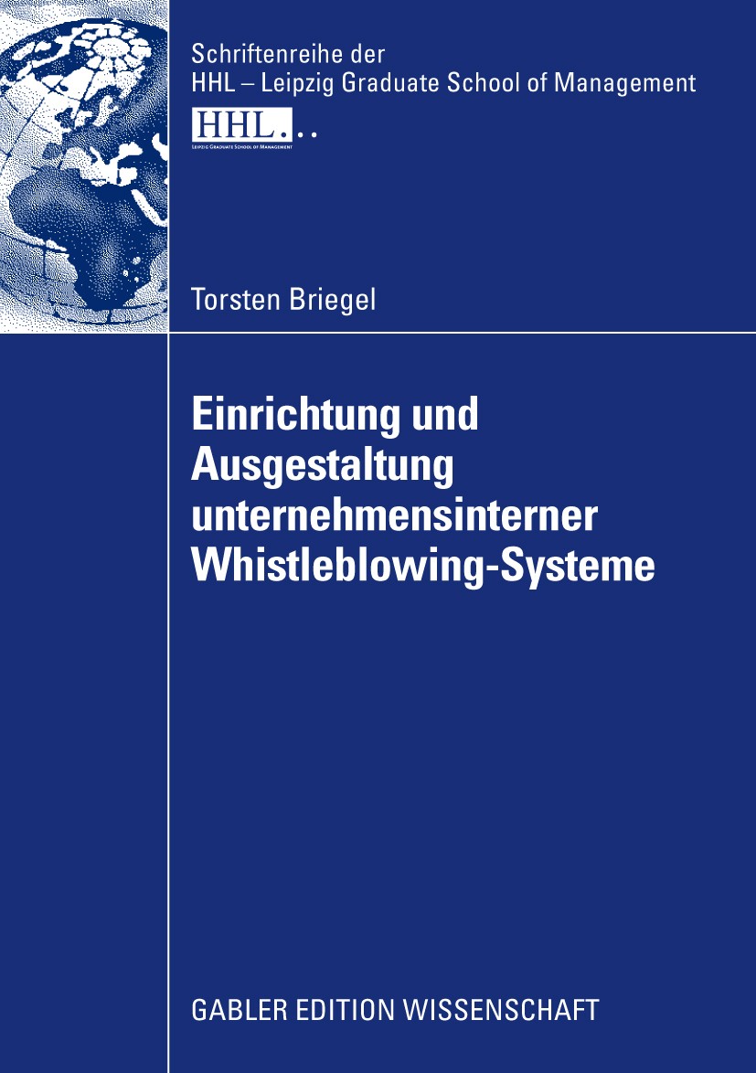 Titlebook: Einrichtung und Ausgestaltung unternehmensinterner Whistleblowing-Systeme; Torsten Briegel Book 2009 Gabler Verlag | Springer Fachmedien W Titlebook: Einrichtung und Ausgestaltung unternehmensinterner Whistleblowing-Systeme; Torsten Briegel Book 2009 Gabler Verlag | Springer Fachmedien W