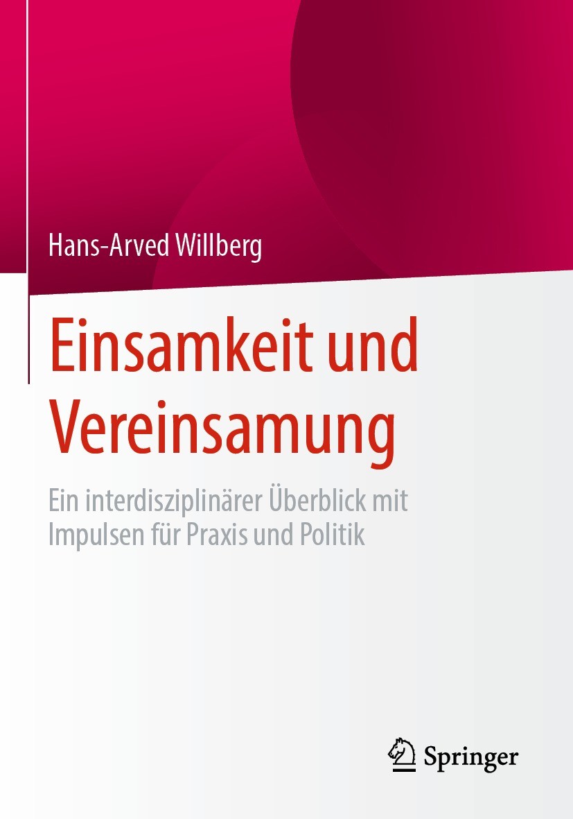 Titlebook: Einsamkeit und Vereinsamung; Ein interdisziplinär Hans-Arved Willberg Book 2023 Der/die Herausgeber bzw. der/die Autor(en), exklusiv lizenz Titlebook: Einsamkeit und Vereinsamung; Ein interdisziplinär Hans-Arved Willberg Book 2023 Der/die Herausgeber bzw. der/die Autor(en), exklusiv lizenz
