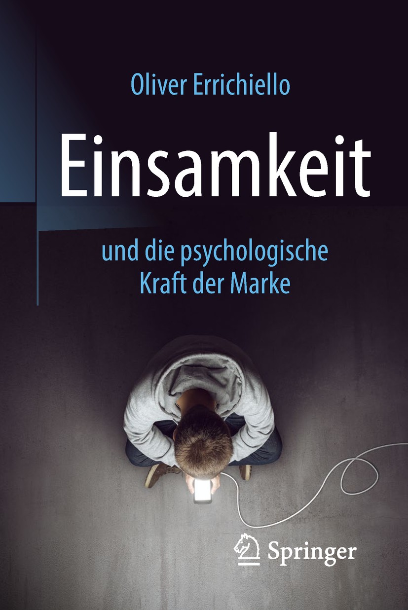 Titlebook: Einsamkeit und die psychologische Kraft der Marke; Oliver Errichiello Book 2019 Springer-Verlag GmbH Deutschland, ein Teil von Springer Na Titlebook: Einsamkeit und die psychologische Kraft der Marke; Oliver Errichiello Book 2019 Springer-Verlag GmbH Deutschland, ein Teil von Springer Na