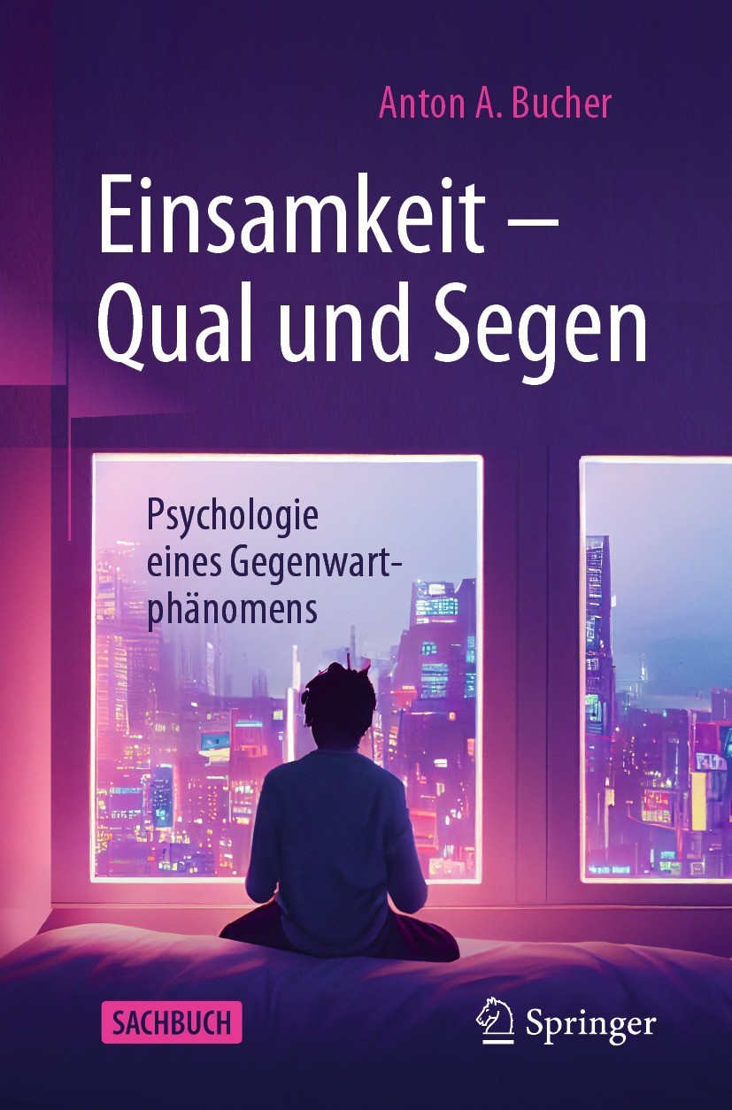 Titlebook: Einsamkeit – Qual und Segen; Psychologie eines Ge Anton A. Bucher Book 2023 Der/die Herausgeber bzw. der/die Autor(en), exklusiv lizenziert Titlebook: Einsamkeit – Qual und Segen; Psychologie eines Ge Anton A. Bucher Book 2023 Der/die Herausgeber bzw. der/die Autor(en), exklusiv lizenziert